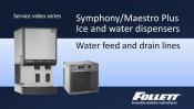 Symphony Plus and Maestro Plus Water Feed and Drain Lines